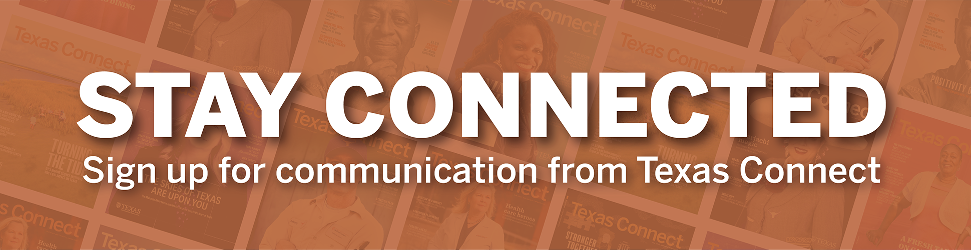 Sign up for the Texas Connect email newsletter